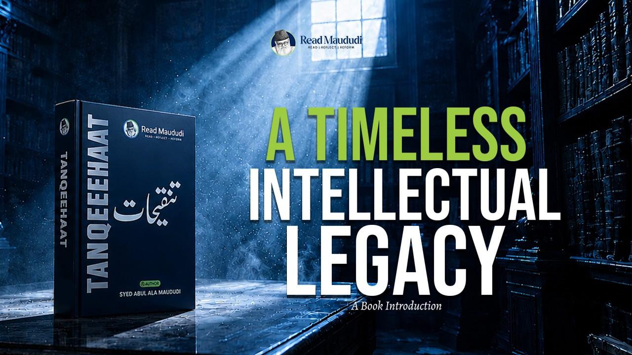 A TIMELESS INTELLECTUAL LEGACY (Tanqeehaat)